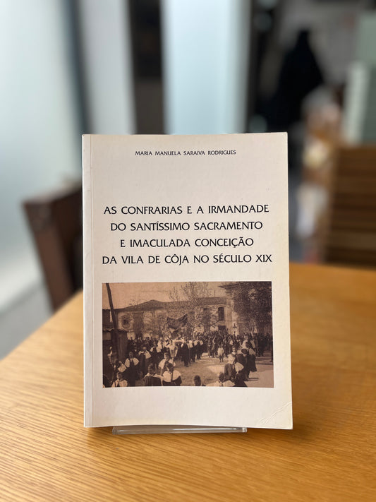 AS CONFRARIAS E A IRMANDADE DO SANTÍSSIMO SACRAMENTO E IMACULADA CONCEIÇÃO DA VILA DE CÔJA NO SÉCULO XIX