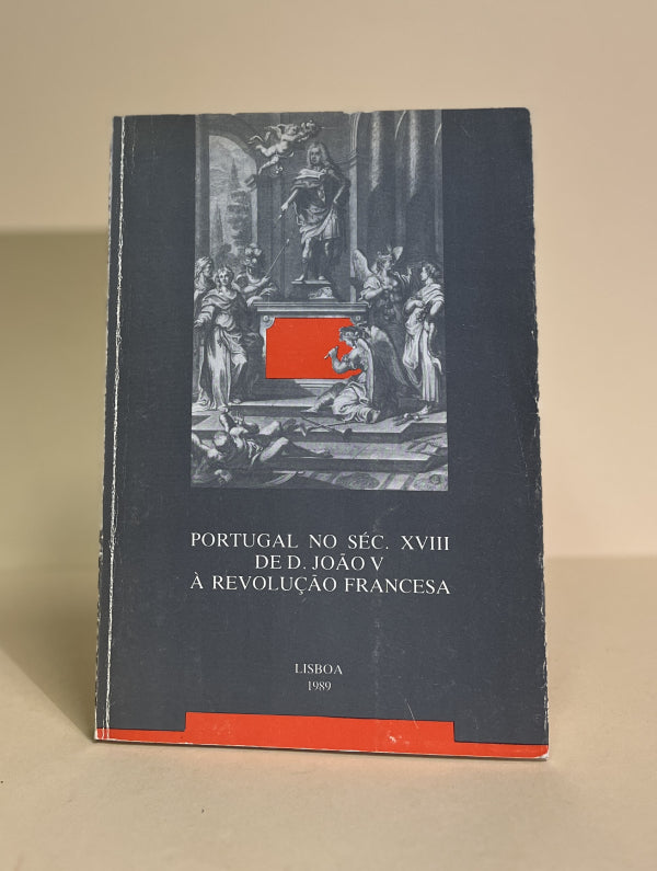 PORTUGAL NO SÉCULO XVIII DE D. JOÃO V À REVOLUÇÃO FRANCESA