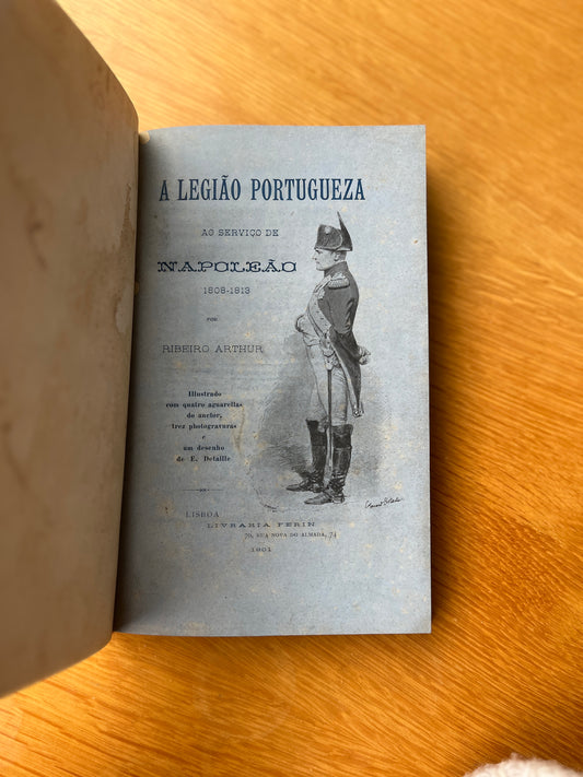 A LEGIÃO PORTUGUEZA AO SERVIÇO DE NAPOLEÃO 1808-1813