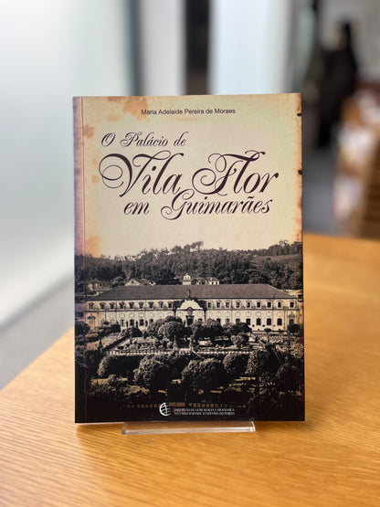 O PALÁCIO DE VILA FLOR EM GUIMARÃES