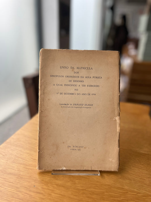 LIVRO DA MATRÍCULA DOS DISCÍPULOS ORDINÁRIOS DA AULA PÚBLICA DE DESENHO
